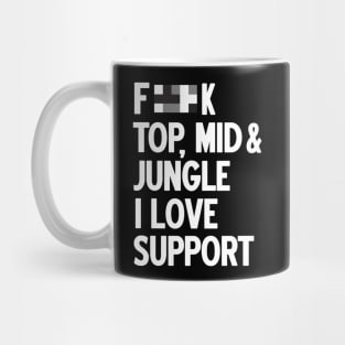 Forget top mid jungle i love support (black) Mug